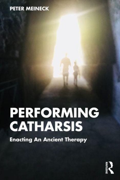 Text: "PERFORMING CATHARSIS: Enacting An Ancient Therapy". Unscharfe Silhouetten von zwei Personen in einem Tunnel.