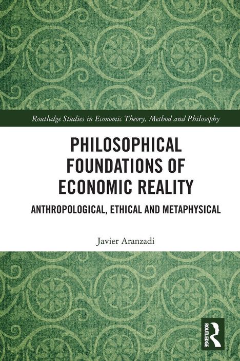 "Philosophical Foundations of Economic Reality" von Javier Aranzadi. Grüne Muster, Logo und Text in Weiß.