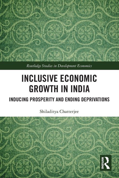 Text: "Inclusive Economic Growth in India: Inducing Prosperity and Ending Deprivations" von Shiladitya Chatterjee. Grünes Muster.