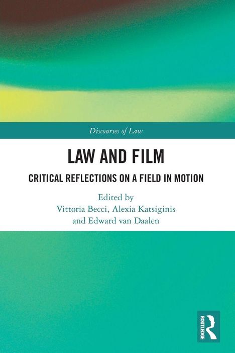 Text: "Discourses of Law. LAW AND FILM. CRITICAL REFLECTIONS ON A FIELD IN MOTION. Edited by Vittoria Becci, Alexia Katsiginis, and Edward van Daalen." Farbverlauf: Grün und Gelb; Logo rechts unten.