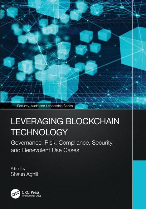 „Leveraging Blockchain Technology: Governance, Risk, Compliance, Security and Benevolent Use Cases“, bearbeitet von Shaun Aghili. Cover mit blauen, vernetzten Würfeln im Hintergrund.