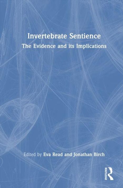 Titel: "Invertebrate Sentience: The Evidence and its Implications", bearbeitet von Eva Read und Jonathan Birch; blau-weißer Hintergrund.