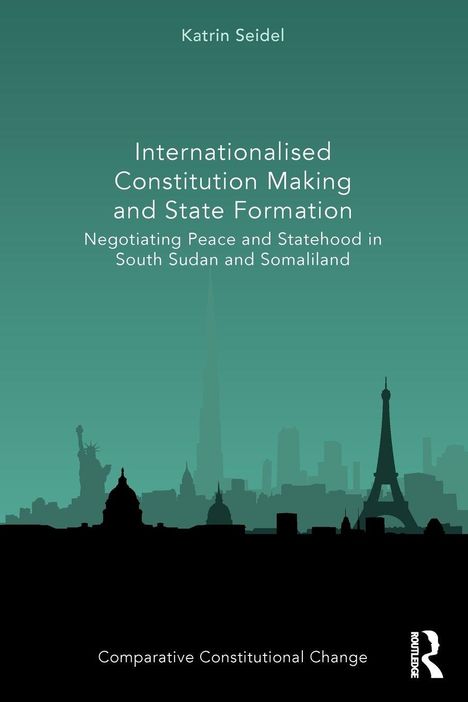 Text: "Internationalised Constitution Making and State Formation" von Katrin Seidel. Silhouetten von Wahrzeichen.
