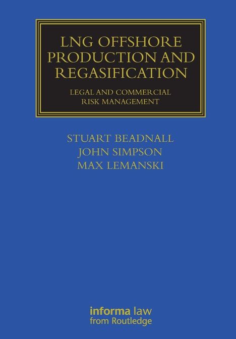 „LNG Offshore Production and Regasification: Legal and Commercial Risk Management“. Autoren: Stuart Beadnall, John Simpson, Max Lemanski. Blaues Cover.