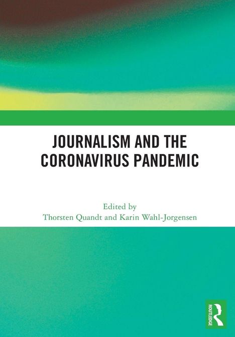 "Journalism and the Coronavirus Pandemic" steht zentral. Unten: Herausgeber Thorsten Quandt und Karin Wahl-Jorgensen. Oben und unten grüne Farbtöne.