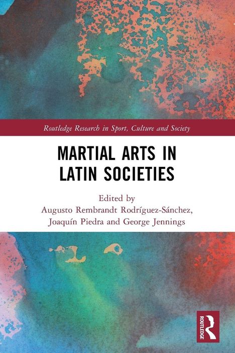 "Martial Arts in Latin Societies", herausgegeben von Rodríguez-Sánchez, Piedra, Jennings. Bunte abstrakte Muster.