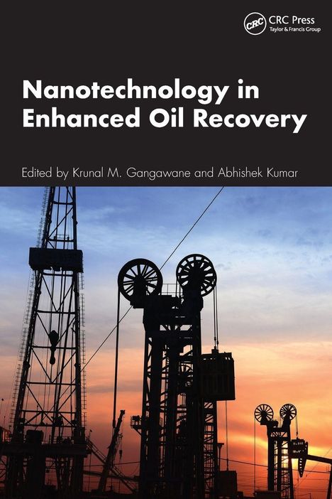 "Nanotechnology in Enhanced Oil Recovery" von Krunal M. Gangawane, Abhishek Kumar. Silhouette von Ölbohrtürmen vor Dämmerung.