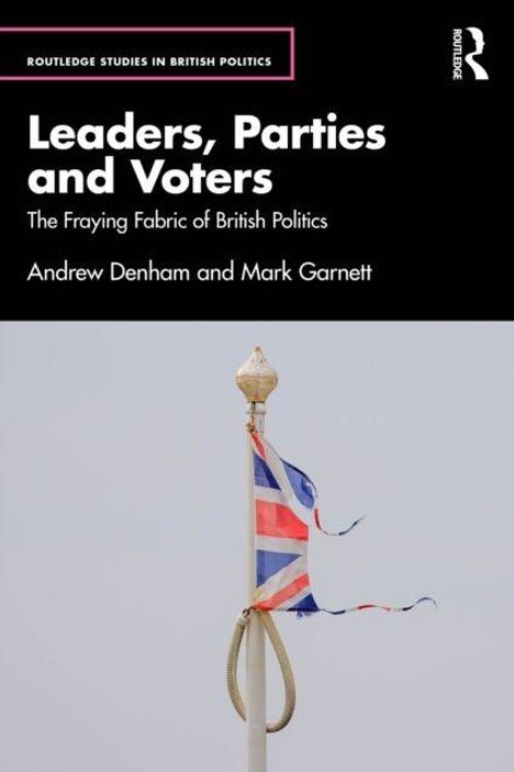 "Leaders, Parties and Voters", Autoren Andrew Denham, Mark Garnett. Oben Text über britische Politik. Fahne am Mast.
