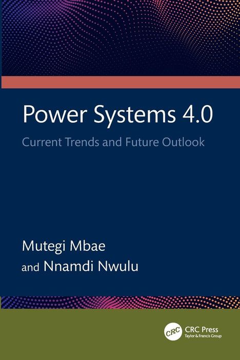 "Power Systems 4.0: Current Trends and Future Outlook" von Mutegi Mbae und Nnamdi Nwulu. Unten ein Logo.