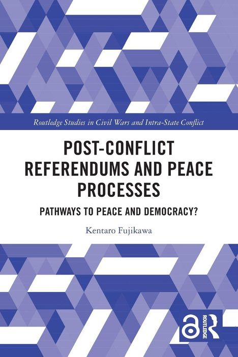 Text: "Post-Conflict Referendums and Peace Processes: Pathways to Peace and Democracy? Kentaro Fujikawa." Blau-weiße geometrische Muster.