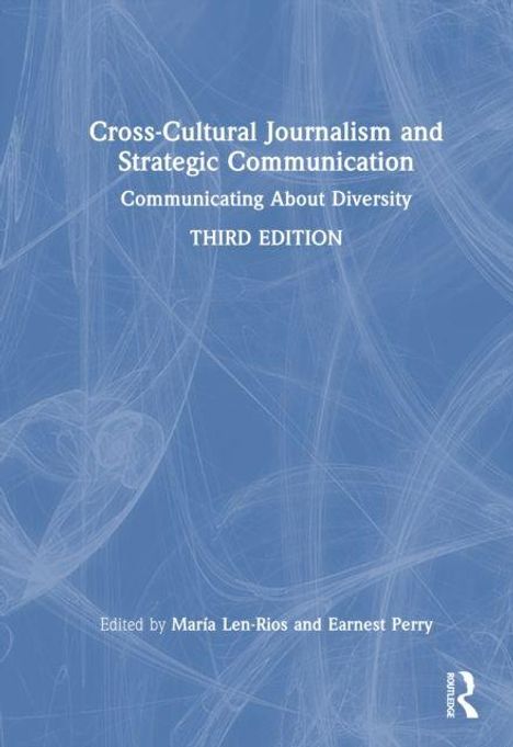 „Cross-Cultural Journalism and Strategic Communication: Communicating About Diversity, Third Edition. Edited by Maria Len-Rios and Earnest Perry.“ Abstrakte blaue Hintergrundgrafik mit dünnen, geschwungenen Linien.