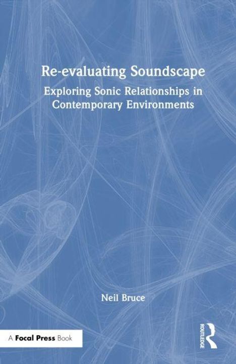 Buchtitel: "Re-evaluating Soundscape: Exploring Sonic Relationships in Contemporary Environments" von Neil Bruce.