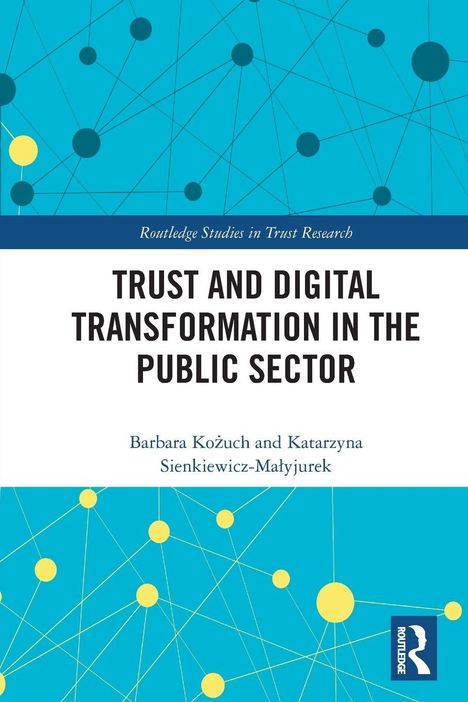 Oben: "Routledge Studies in Trust Research". Groß: "TRUST AND DIGITAL TRANSFORMATION IN THE PUBLIC SECTOR". Unten: Autoren genannt. Blaue Hintergrundgrafik mit gelben Punkten.