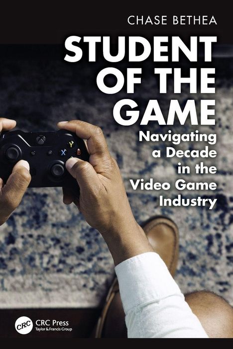 „Student of the Game: Navigating a Decade in the Video Game Industry“ von Chase Bethea, zwei Hände mit Controller.