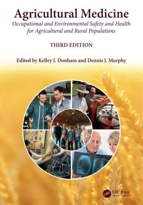 "Agricultural Medicine; Occupational and Environmental Safety and Health for Agricultural and Rural Populations, THIRD EDITION."
