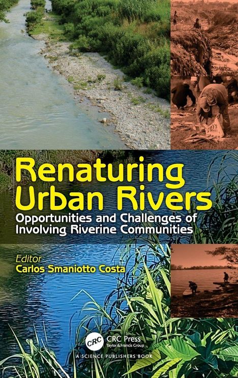 Titel: "Renaturing Urban Rivers". Editor: Carlos Smaniotto Costa. Oben Natur mit Fluss; rechts Menschen bei Arbeit am Wasser.