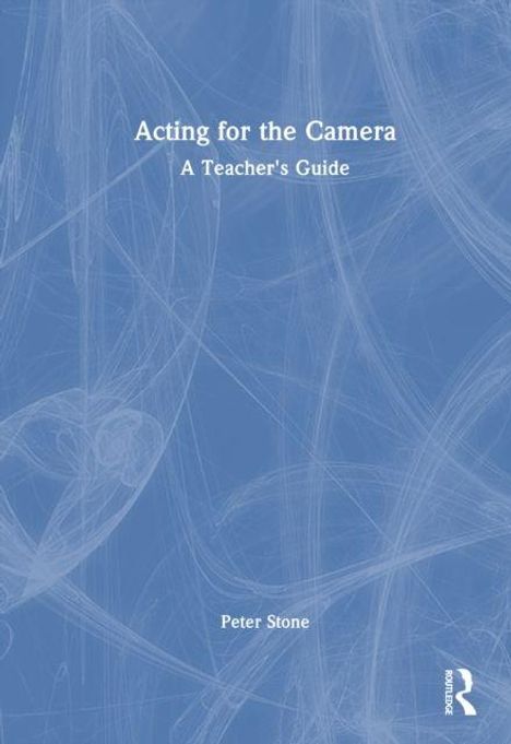 "Acting for the Camera: A Teacher's Guide" von Peter Stone. Blaues Cover mit abstrakten weißen Linien.