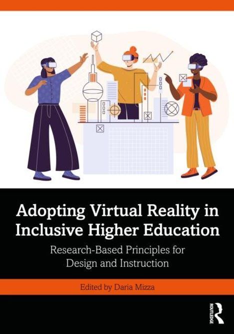 Text: "Adopting Virtual Reality in Inclusive Higher Education. Research-Based Principles for Design and Instruction. Edited by Daria Mizza." 
Illustration: Drei Personen mit VR-Headsets interagieren.