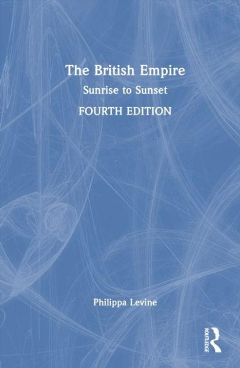 "The British Empire: Sunrise to Sunset, FOURTH EDITION, Philippa Levine." Abstrakte blaue Hintergrundgrafik.