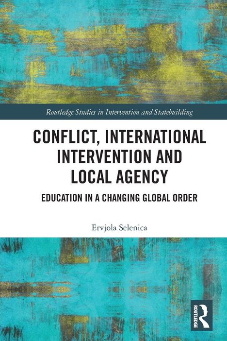 Titel: "Conflict, International Intervention and Local Agency". Autor: Ervjola Selenica. Abstrakte blaue und gelbe Struktur.