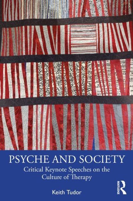 „PSYCHE AND SOCIETY: Critical Keynote Speeches on the Culture of Therapy.“ Keith Tudor. Illustration mit roten und blauen Streifen.