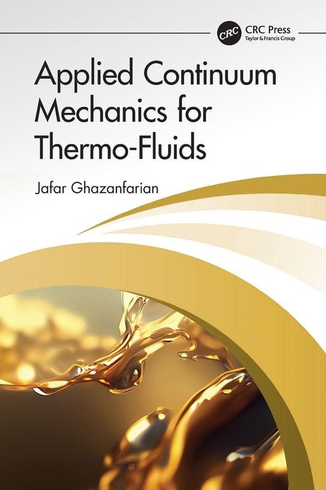 "Applied Continuum Mechanics for Thermo-Fluids, Jafar Ghazanfarian". Illustration mit flüssigkeitsähnlichen Formen in Gold.
