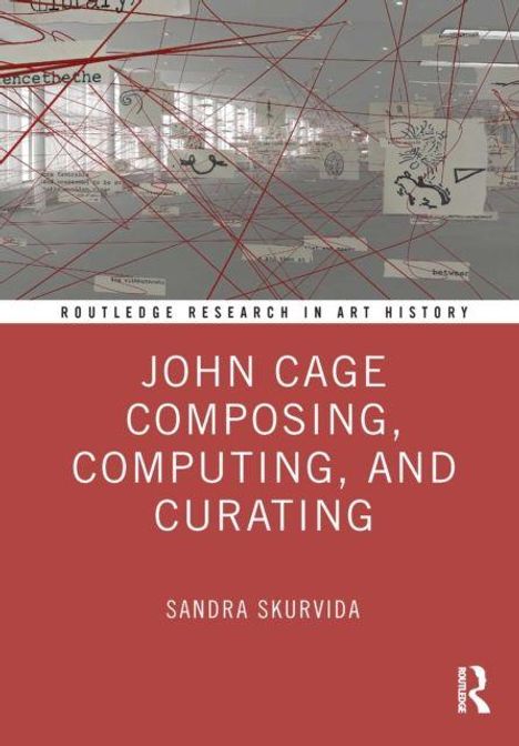 Cover mit Text: "John Cage Composing, Computing, and Curating" von Sandra Skurvida. Hintergrund: Netz aus roten Linien.