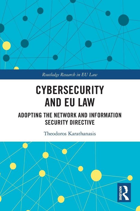 "Cybersecurity and EU Law: Adopting the Network and Information Security Directive" von Theodoros Karathanasis. Blaues Netzwerk-Design.