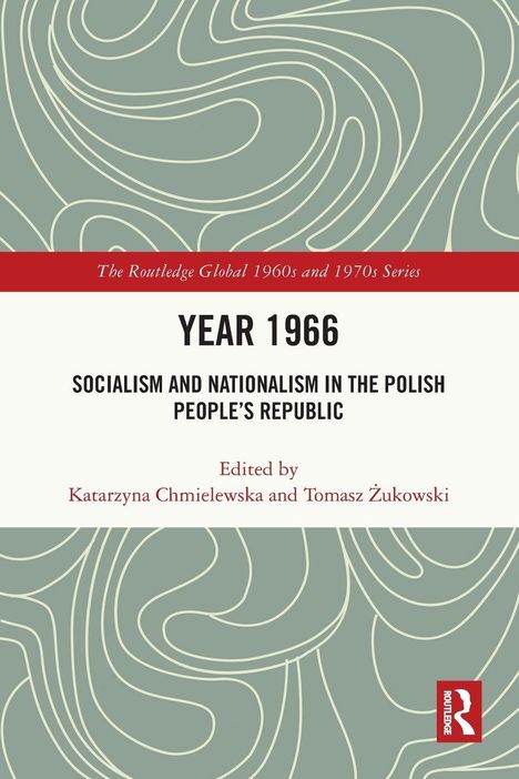 "Year 1966: Socialism and Nationalism in the Polish People's Republic", herausgegeben von Katarzyna Chmielewska. Abstrakte Linien.
