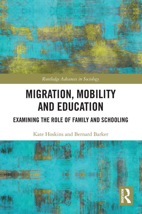 „MIGRATION, MOBILITY AND EDUCATION: EXAMINING THE ROLE OF FAMILY AND SCHOOLING“ von Kate Hoskins und Bernard Barker.