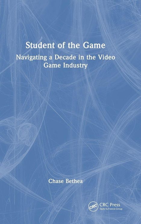 „Student of the Game: Navigating a Decade in the Video Game Industry“ von Chase Bethea. Blaues, strukturiertes Design.
