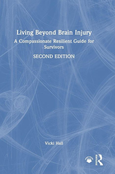 "Living Beyond Brain Injury: A Compassionate Resilient Guide for Survivors, SECOND EDITION" von Vicki Hall. Blaues, abstraktes Muster.