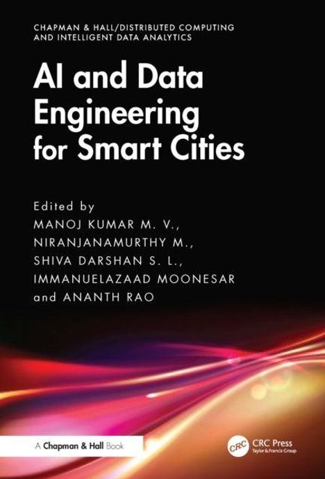 AI and Data Engineering for Smart Cities. Herausgeber: Manoj Kumar M. V., Niranjanamurthy M., Shiva Darshan S. L., Immanuelazaad Moonesar und Ananth Rao. Unten Logo von CRC Press.