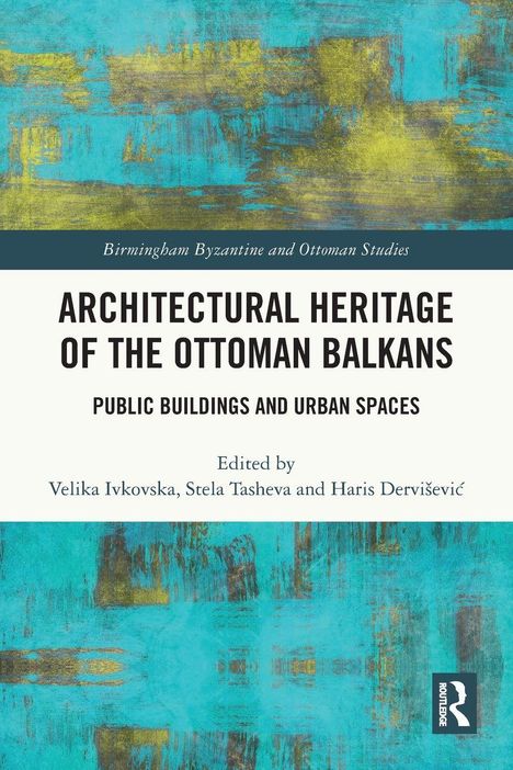 Titel: Architectural Heritage of the Ottoman Balkans. Abstrakte Malerei in Türkis und Gelb.