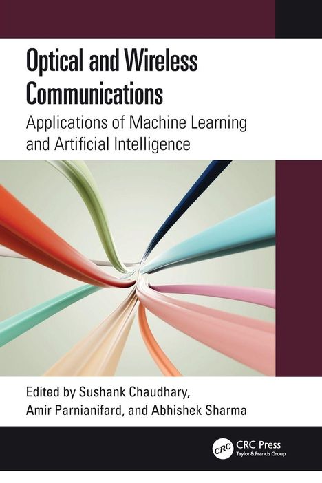 „Optical and Wireless Communications“: Anwendungen von KI und ML, herausgegeben von Sushank Chaudhary et al., Illustration mit bunten Bändern.