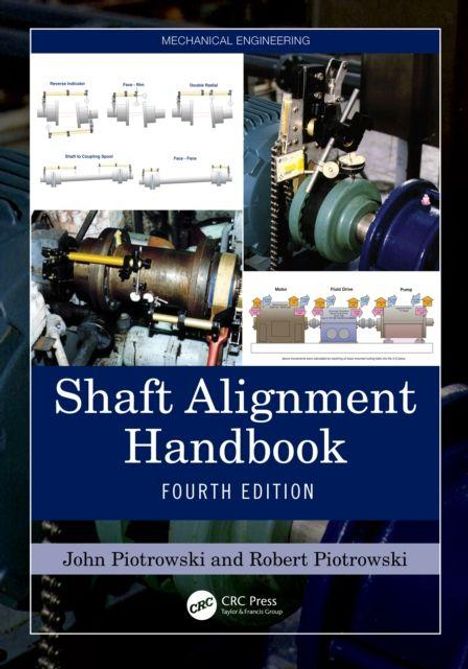 "Shaft Alignment Handbook, Fourth Edition." Oben technische Diagramme, Maschinenfotos; Autoren: John und Robert Piotrowski.