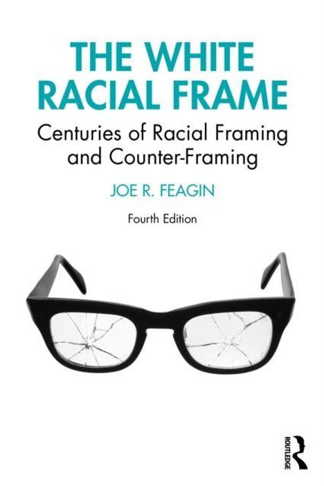 "The White Racial Frame: Centuries of Racial Framing and Counter-Framing, Joe R. Feagin, Fourth Edition." Illustration einer zerbrochenen Brille.