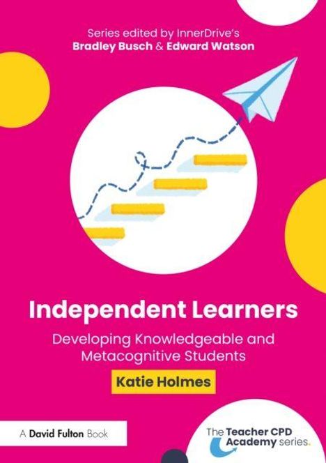 "Independent Learners: Developing Knowledgeable and Metacognitive Students" von Katie Holmes. Illustration mit Papierflieger.
