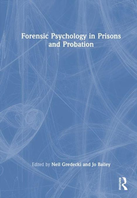"Text: 'Forensic Psychology in Prisons and Probation', 'Edited by Neil Gredecki and Jo Bailey', blaues Hintergrundmuster."