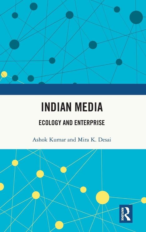 "INDIAN MEDIA: ECOLOGY AND ENTERPRISE." Autoren: Ashok Kumar und Mira K. Desai. Bunte Vernetzungen auf blauem Hintergrund.