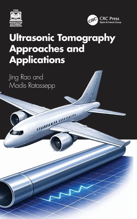 „Ultrasonic Tomography Approaches and Applications“, Jing Rao und Madis Ratassepp. Ein Flugzeug neben einer großen Röhre.