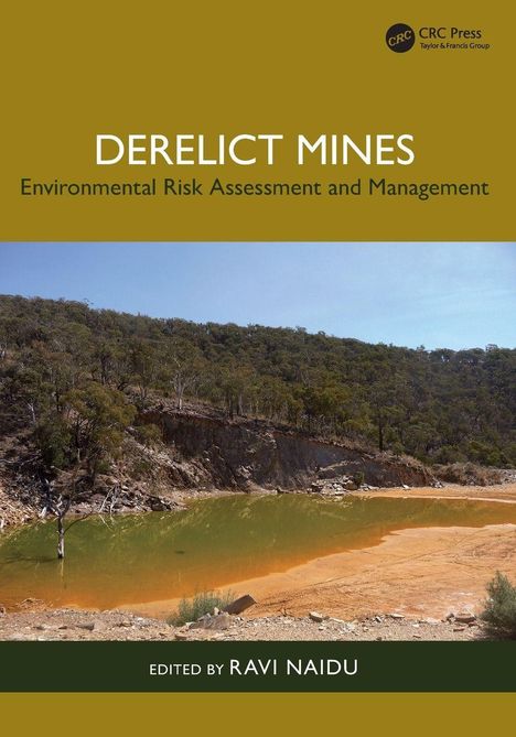 "DERELICT MINES: Environmental Risk Assessment and Management, Edited by Ravi Naidu." Ein stillgelegter Minenbereich.