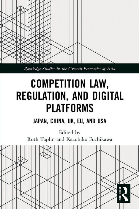 "COMPETITION LAW, REGULATION, AND DIGITAL PLATFORMS" - Japan, China, UK, EU, USA. Linien-Design mit Routledge-Logo.