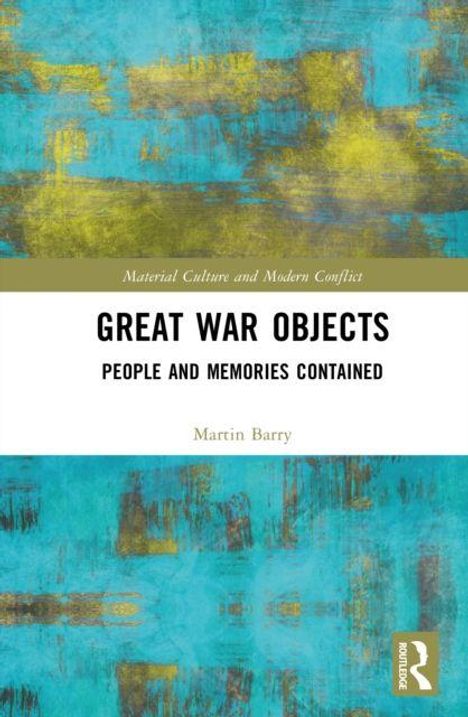 "Great War Objects: People and Memories Contained" von Martin Barry. Grüne und goldene abstrakte Malerei als Hintergrund.