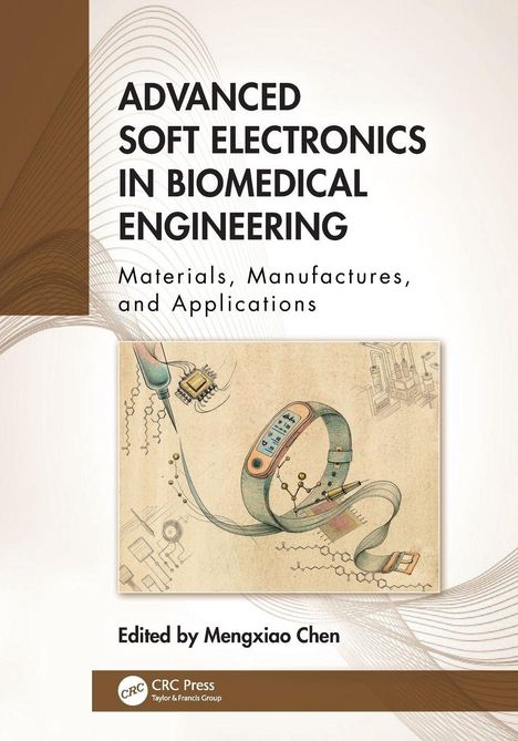 Text: "ADVANCED SOFT ELECTRONICS IN BIOMEDICAL ENGINEERING. Edited by Mengxiao Chen." Illustration: flexible Elektronik.