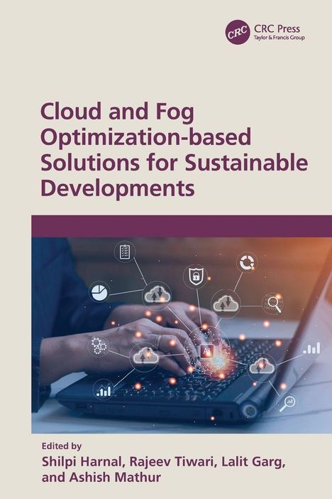 "Cloud and Fog Optimization-based Solutions for Sustainable Developments" von Shilpi Harnal, Rajeev Tiwari, Lalit Garg, Ashish Mathur. Ein Laptop und Symbole für Technologie.