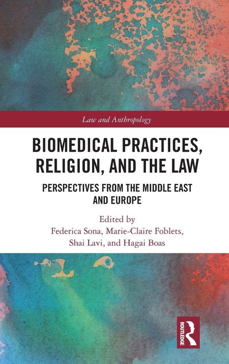 "Biomedical Practices, Religion, and the Law: Perspectives from the Middle East and Europe. Herausgeber: Federica Sona, Marie-Claire Foblets, Shai Lavi, Hagai Boas. Farbige, abstrakte Illustration im Hintergrund."