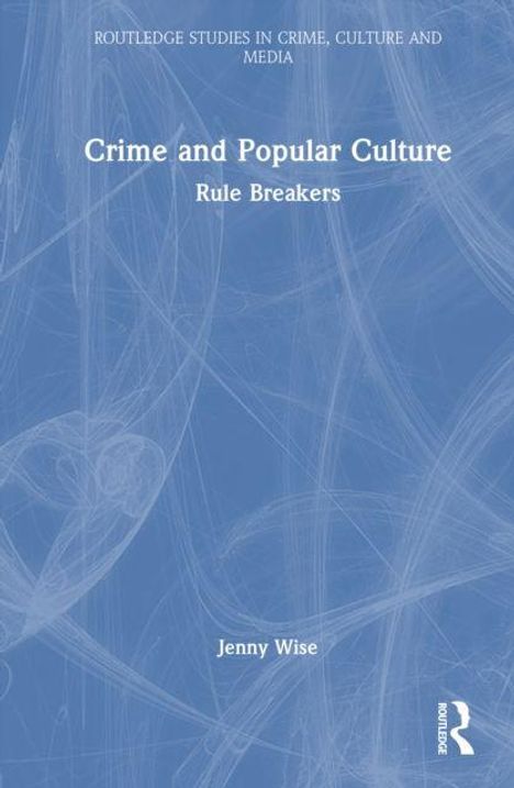 "Crime and Popular Culture: Rule Breakers" von Jenny Wise. Blauer Hintergrund mit feinen weißen Linienmuster.