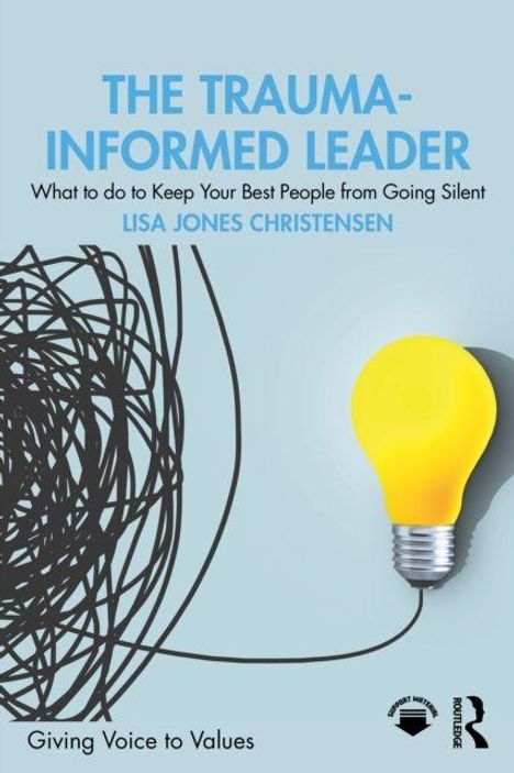 „THE TRAUMA-INFORMED LEADER“ von Lisa Jones Christensen. Chaotische Linien führen zu einer gelben Glühbirne.
