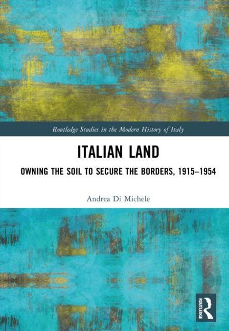 "Routledge Studies in the Modern History of Italy" über "ITALIAN LAND" von Andrea Di Michele. Aquarellartiges Hintergrundmuster.